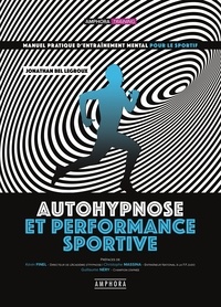 Jonathan Bel Legroux - Auto-hypnose pour le sportif - Manuel pratique d'entraînement mental pour le sportif.