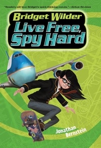Jonathan Bernstein - Bridget Wilder #3: Live Free, Spy Hard.