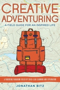  Jonathan Bitz - Creative Adventuring: A Field Guide For an Inspired Life.