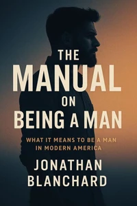 The Manual on Being a Man