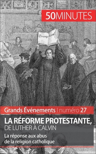 La réforme protestante, de Luther à Calvin