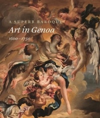 Jonathan Bober - A Superb Baroque - Art in Genoa 1600-1750.