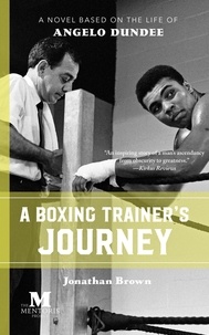  Jonathan Brown - A Boxing Trainer's Journey: A Novel Based on the Life of Angelo Dundee.