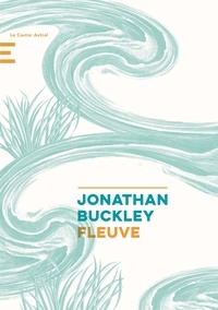 Jonathan Buckley - Fleuve.