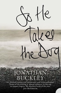 Jonathan Buckley - So He Takes the Dog.