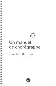 Jonathan Burrows - Un manuel de chorégraphe.