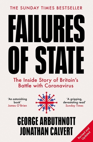 Jonathan Calvert et George Arbuthnott - Failures of State - The Inside Story of Britain’s Battle with Coronavirus.