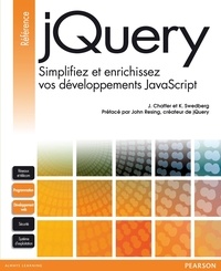 Jonathan Chaffer et Karl Swedberg - jQuery - Simplifiez et enrichissez vos développements JavaScript.