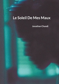 Jonathan Chandi - Le soleil de mes maux.
