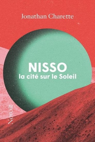 Jonathan Charette - Nisso, la cité sur le soleil.