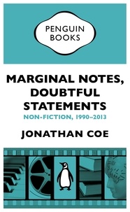 Jonathan Coe - Marginal Notes, Doubtful Statements - Non-fiction, 1990-2013.