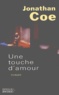 Jonathan Coe - Une Touche D'Amour.