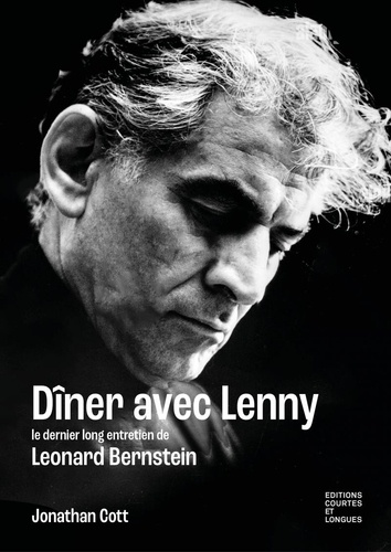Jonathan Cott - Dîner avec Lenny - Le dernier long entretien avec Léonard Bernstein.