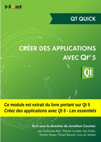 Créer des applications avec Qt 5 - Qt Quick. MODULE EXTRAIT DU LIVRE Créer des applications avec Qt 5 - Les essentiels