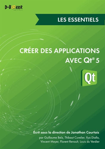 Créer des applications avec Qt 5. Les essentiels