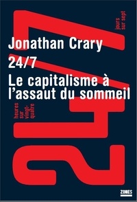 Jonathan Crary - 24/7 - Le capitalisme à l'assaut du sommeil.
