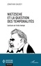 Jonathan Daudey - Nietzsche et la question des temporalités - Lecture en trois temps.