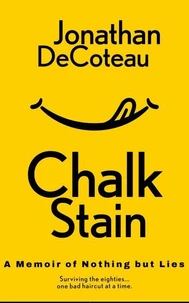 Chalk Stain: A Memoir of Nothing but Lies