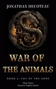  Jonathan DeCoteau - War Of The Animals (Book 2): Cry Of The Gods - War Of The Animals.