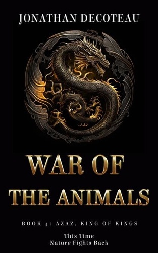  Jonathan DeCoteau - War Of The Animals (Book 4): Azaz, King of Kings - War Of The Animals, #4.