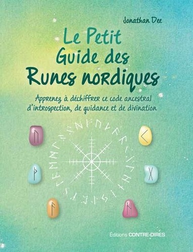 Le petit guide des runes nordiques. Apprenez à déchiffrer ce code ancestral d'introspection, de guidance et de divination