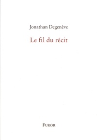 Jonathan Degenève - Le fil du récit.