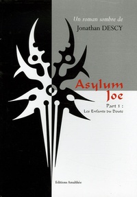 Jonathan Descy - Asylum Joe Tome 1 : Les Enfants du Doute.
