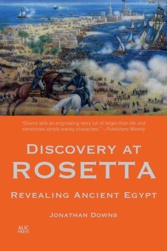 Jonathan Downs - Discovery at rosetta - Revealing ancient egypt.