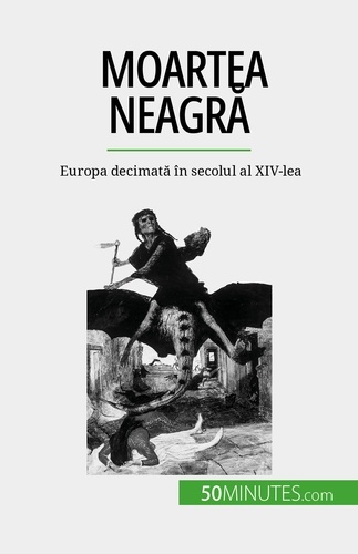 Moartea neagră. Europa decimată în secolul al XIV-lea