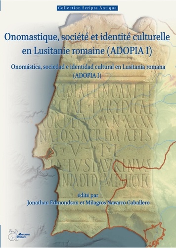 Onomastique, société et identité culturelle en Lusitanie romaine (ADOPIA I). Onomástica, sociedad e identidad cultural en Lusitania romana (ADOPIA I)