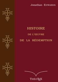 Jonathan Edwards - Histoire de l'oeuvre de la Rédemption.