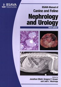 Jonathan Elliott et Gregory Grauer - BSAVA Manual of Canine and Feline Nephrology and Urology.