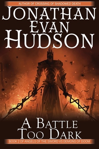  Jonathan Evan Hudson - A Battle Too Dark - Angels of the Sword Vs Demons of Doom, #2.