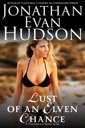  Jonathan Evan Hudson - A Lust of an Elven Chance.