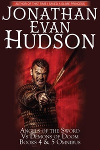  Jonathan Evan Hudson - Angels of the Sword Vs Demons of Doom Books 4 &amp; 5 Omnibus.