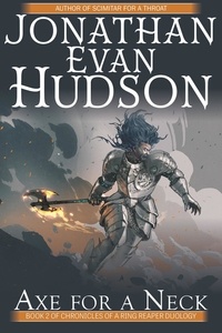  Jonathan Evan Hudson - Axe for a Neck - Chronicles of a Ring Reaper Duology, #2.