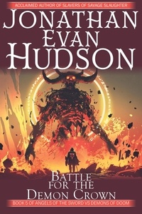  Jonathan Evan Hudson - Battle for the Demon Crown - Angels of the Sword Vs Demons of Doom, #5.