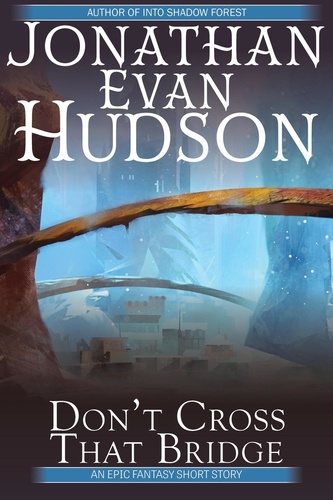  Jonathan Evan Hudson - Don't Cross That Bridge!.