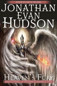  Jonathan Evan Hudson - Heaven's Fury - Angels of the Sword Vs Demons of Doom, #3.