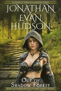  Jonathan Evan Hudson - Out of Shadow Forest - Sword Master of Honey Heart Resort, #3.