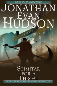  Jonathan Evan Hudson - Scimitar for a Throat - Chronicles of a Ring Reaper Duology, #1.