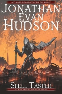  Jonathan Evan Hudson - Spell Taster - A Knight So Bold and Daring, #1.