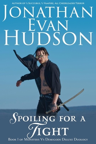  Jonathan Evan Hudson - Spoiling for a Fight - Monsters vs Demigods Deluxe Duology, #1.