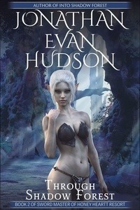  Jonathan Evan Hudson - Through Shadow Forest - Sword Master of Honey Heart Resort, #2.