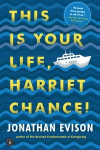 Jonathan Evison - This Is Your Life, Harriet Chance! - A Novel.