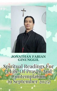 Spiritual Readings For A Life Of Prayer And Contemplation (9 September 2025)