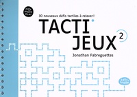Jonathan Fabreguettes - Tacti'jeux 2 - 30 nouveaux défis tactiles à relever !.
