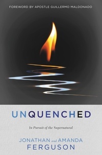 Jonathan Ferguson et Amanda Ferguson - Unquenched - In Pursuit of the Supernatural.