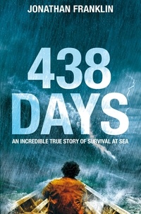 Jonathan Franklin - 438 Days - An Extraordinary True Story of Survival at Sea.