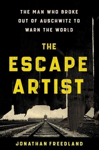 Téléchargements Pdf ebooks gratuits The Escape Artist  - The Man Who Broke Out of Auschwitz to Warn the World (French Edition)